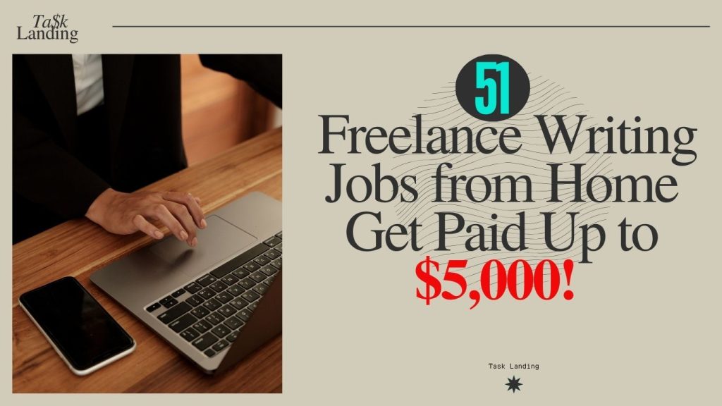 51 Amazing Freelance Writing Jobs From Home [number 14 & 36 Pay Up To 