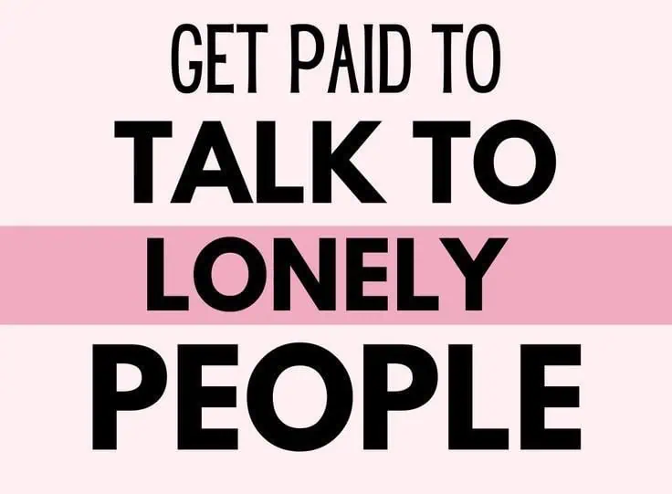 Get Paid to Talk to Lonely People